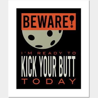 Beware I'm Ready to Kick Your Butt Today Posters and Art